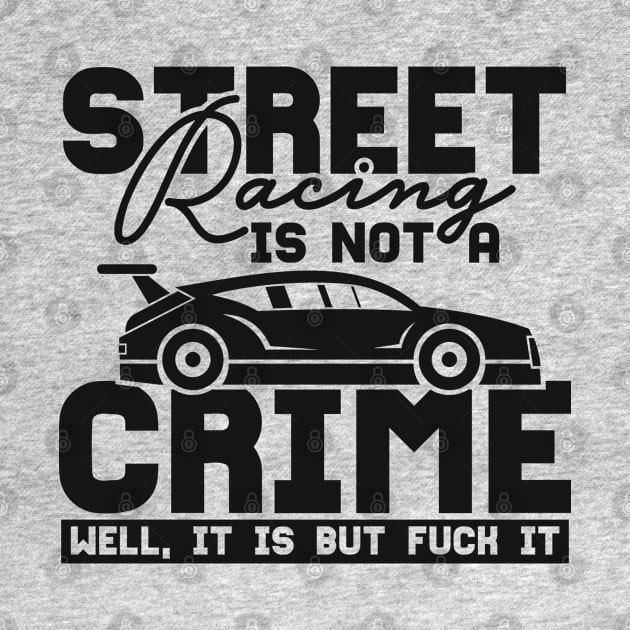 Street racing is not a crime by TheBlackCatprints